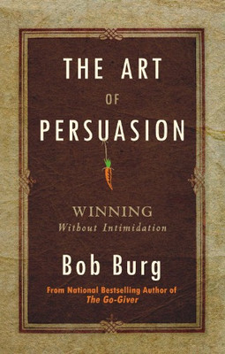 The Art of Persuasion(English, Paperback, Burg Bob)