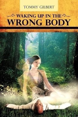 Waking Up In The Wrong Body(English, Paperback, Gilbert Tommy)