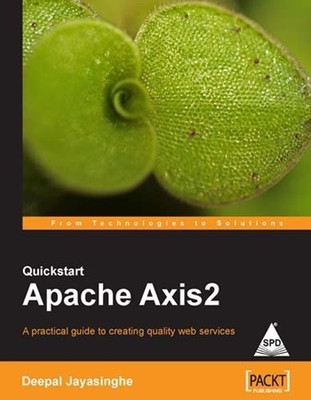 Quickstart Apache Axis2:A Practical Guide to Creating Quality Web Serv(English, Paperback, Covey Stephen R.)