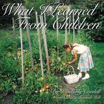 What I Learned from Children(English, Paperback, Cordell Kimberly)