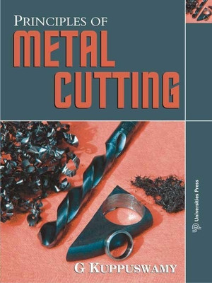 Principles of Metal Cutting(English, Paperback, Kuppuswamy G)