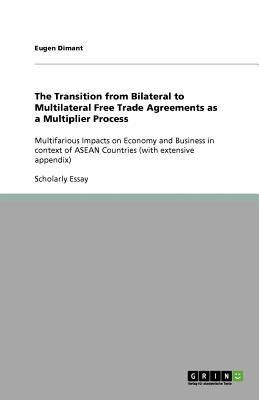 The Transition from Bilateral to Multilateral Free Trade Agreements as a Multiplier Process(English, Paperback, Dimant Eugen)