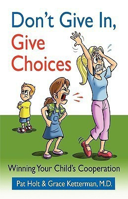 Don't Give in, Give Choices(English, Paperback, Holt Pat)
