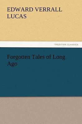 Forgotten Tales of Long Ago(English, Paperback, Lucas E V (Edward Verrall))