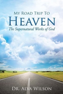 My Road Trip To Heaven(English, Paperback, Wilson Alva Dr)