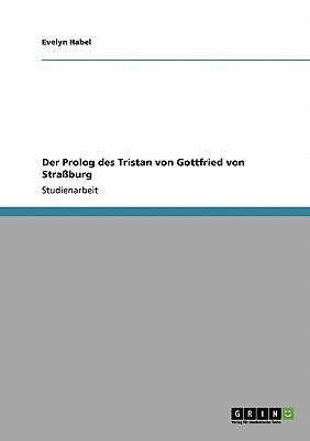 Der Prolog des Tristan von Gottfried von Strassburg(German, Paperback, Habel Evelyn)