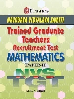 Nvs Tgt Navodaya Vidyalaya Samiti Trained Graduate Teachers Recruitment Test Mathematics (Paper - II)(English, Paperback, Singh N. K.)