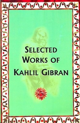 Selected Works of Kahlil Gibran(English, Undefined, Gibran Kahlil)