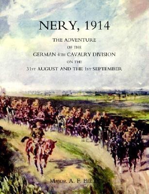 Nery,1914: the Adventure of the German 4th Cavalry Division on the 31st August and the 1st September 2004(English, Paperback, Becke A. F.)