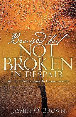Bruised But Not Broken In Despair(English, Paperback, Brown Jasmin O)