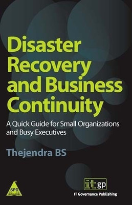 Disaster Recovery & Business Continuity:A Quik Guide for Small Organiz(English, Paperback, Bs Thejendra)