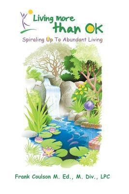 Living More Than Ok(English, Paperback, Coulson M. Ed M. DIV Lpc Frank)
