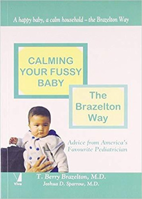Calming Your Fussy Baby:the Brazelton Way: Advice from America's Favou(English, Paperback, Brazelton T. Berry)