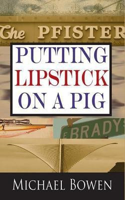 Putting Lipstick on a Pig(English, Paperback, Bowen Michael)