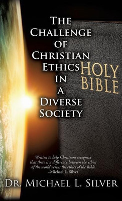 The Challenge of Christian Ethics in a Diverse Society(English, Hardcover, Silver Michael L Dr)