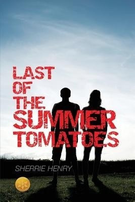 Last of the Summer Tomatoes [Library Edition](English, Paperback, Henry Sherrie)