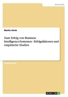 Zum Erfolg von Business Intelligence-Systemen - Erfolgsfaktoren und empirische Studien(German, Paperback, Stroh Martin)