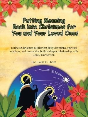 Putting Meaning Back into Christmas for You and Your Loved Ones(English, Paperback, Ehrich Elaine C.)