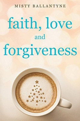 Faith, Love and Forgiveness(English, Paperback, Ballantyne Misty)