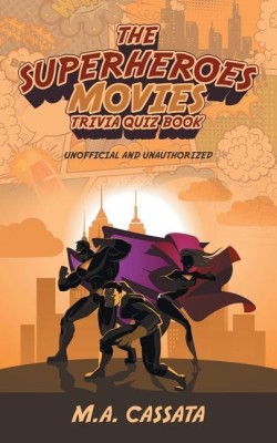 The Superheroes Movies Trivia Quiz Book(English, Paperback, Cassata M a)