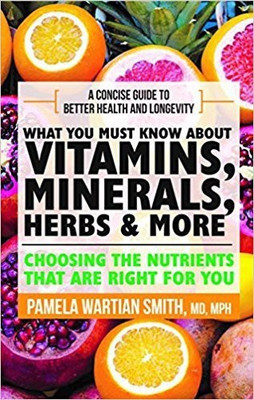 What you must know about Vitamins, Minerals and Herbs(English, Paperback, Smith Pamela Wartian)