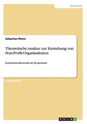 Theoretische Ansaetze zur Entstehung von Non-Profit-Organisationen(German, Paperback, Rhein Sebastian)