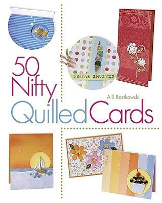 50 Nifty Quilled Cards(English, Paperback, Bartkowski Alli)