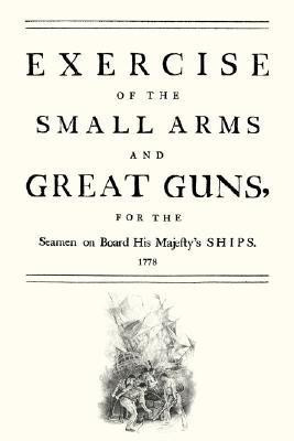 Exercise of the Small Arms and Great Guns for the Seamen on Board His Majesty's Ships (1778) 2004(English, Paperback, N, A)
