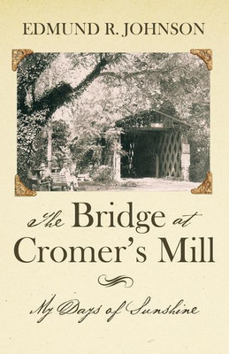 The Bridge at Cromer's Mill(English, Paperback, Johnson Edmund R)