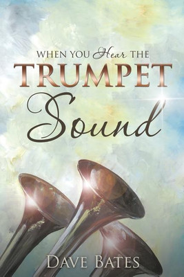 When You Hear the Trumpet Sound(English, Paperback, Bates Dave)
