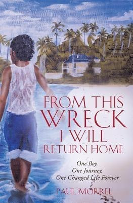 From This Wreck I Will Return Home(English, Paperback, Morrel Paul)