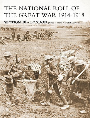 NATIONAL ROLL OF THE GREAT WAR Section III - London(English, Paperback, unknown)
