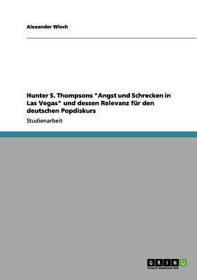 Hunter S. Thompsons Angst und Schrecken in Las Vegas und dessen Relevanz fur den deutschen Popdiskurs(German, Paperback, Wloch Alexander)