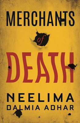 Merchants of Death(English, Paperback, Adhar Neelima Dalmia)