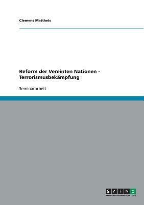 Reform der Vereinten Nationen - Terrorismusbekampfung(German, Paperback, Mattheis Clemens)