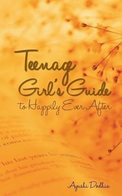 Teenage Girl's Guide to Happily Ever After(English, Paperback, Dodhia Ayushi)