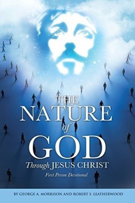 The NATURE of GOD Through JESUS CHRIST(English, Paperback, Morrison George a)