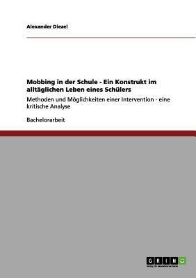 Mobbing in der Schule - Ein Konstrukt im alltaeglichen Leben eines Schuelers(German, Paperback, Diezel Alexander)