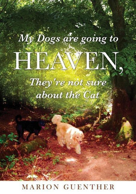 My Dogs are going to Heaven, They're not sure about the Cat(English, Paperback, Guenther Marion)