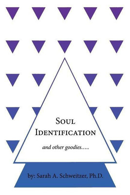 Soul Identification and Other Goodies...(English, Paperback, Schweitzer Sarah A. Ph.D)