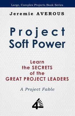 Project Soft Power - Learn the Secrets of the Great Project Leaders(English, Paperback, Averous Jeremie)