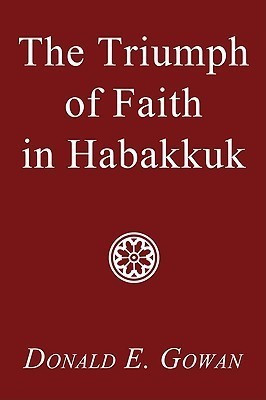 The Triumph of Faith in Habakkuk(English, Paperback, Gowan Donald E)