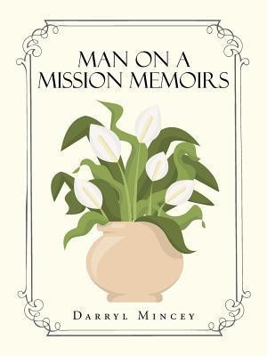 Man on a mission memoirs(English, Paperback, Mincey Darryl)