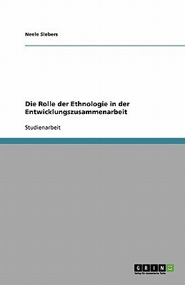 Die Rolle der Ethnologie in der Entwicklungszusammenarbeit(German, Paperback, Siebers Neele)