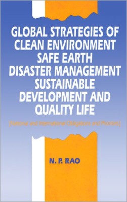 Global Strategies of Clean Environment, Safe Earth, Disaster Management, Sustainable Development and Quality Life(English, Hardcover, Rao N. P.)