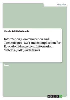 Information, Communication and Technologies (ICT) and its Implication for Education Management Information Systems (EMIS) in Tanzania(English, Paperback, Mbalamula Yazidu Saidi)