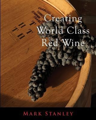 Creating World Class Red Wine(English, Paperback, Dr Stanley Mark)