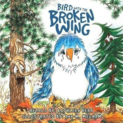 Bird with the Broken Wing(English, Paperback, Kear Kathleen)