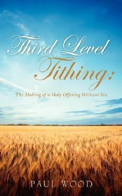 Third Level Tithing(English, Paperback, Wood Paul)