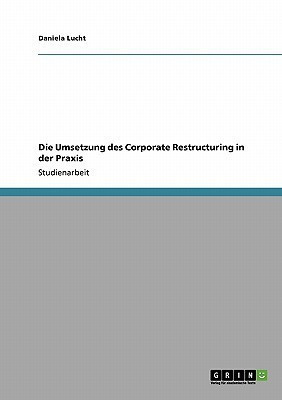 Die Umsetzung des Corporate Restructuring in der Praxis(German, Paperback, Lucht Daniela)